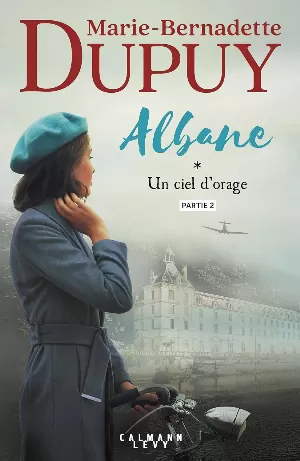 Marie-Bernadette Dupuy - Albane, Tome 1 : Un ciel d'orage, partie 2